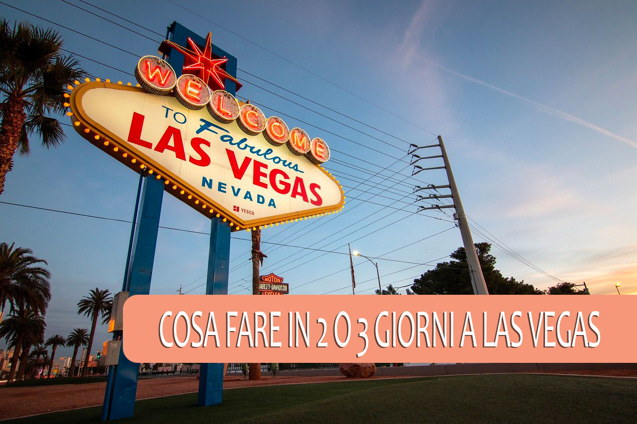 Cosa fare in 2 o 3 giorni a Las Vegas